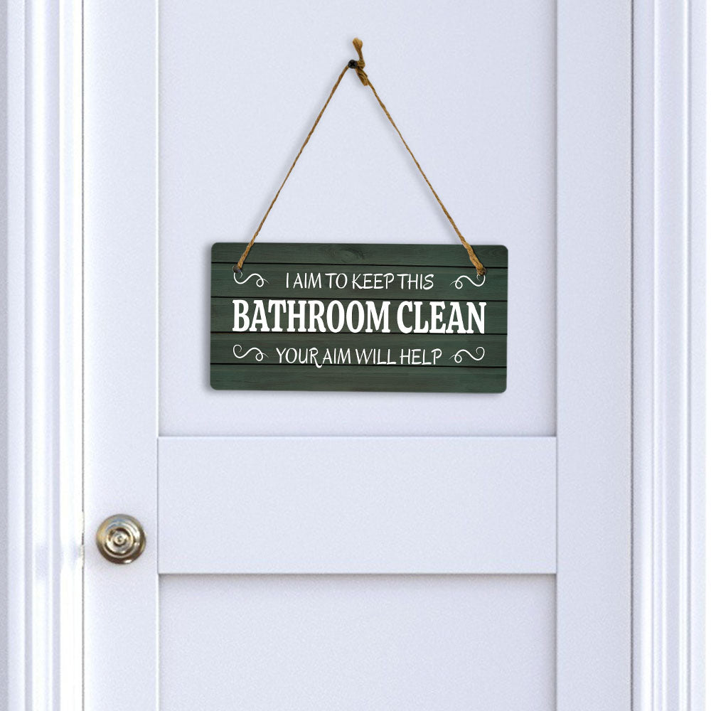 I Aim To Keep This Bathroom Clean Your Aim Will Help 5x10 Hanging Plus Wall or Door Sign | Funny Home Decor