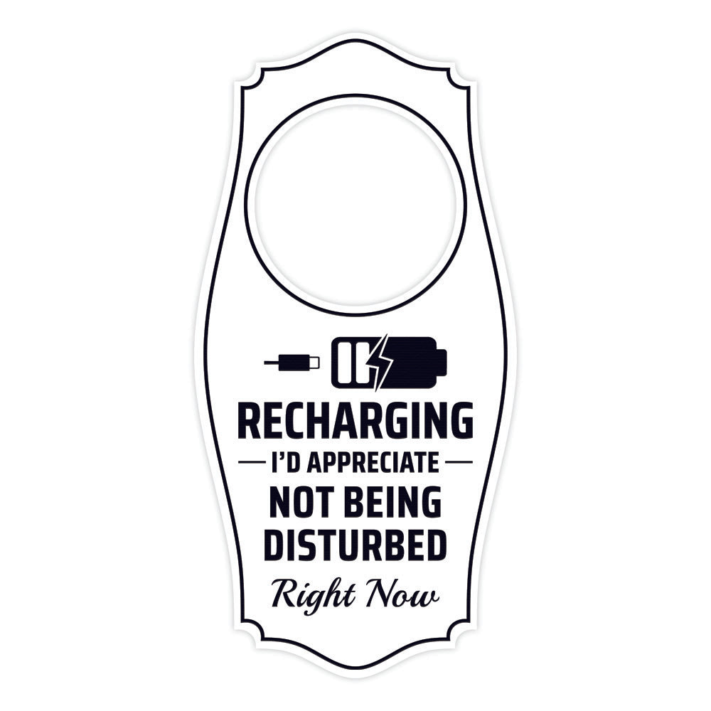 Recharging I'd Appreciate Not Being Disturbed Right Now Door Hanger | House or Business Door Sign