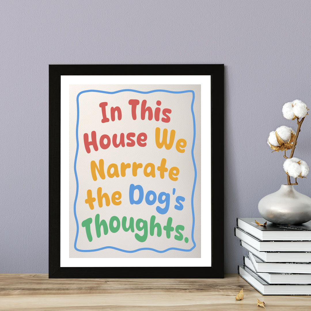 Designs ByLITA In This House We Narrate The Dog's Thoughts, Wall Print Art | Funky Home Decor