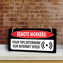 Remote Workers: Your Tips Determine Our Internet Speed 5x10 Hanging Plus Wall or Door Sign | Cafe Etiquette Signage