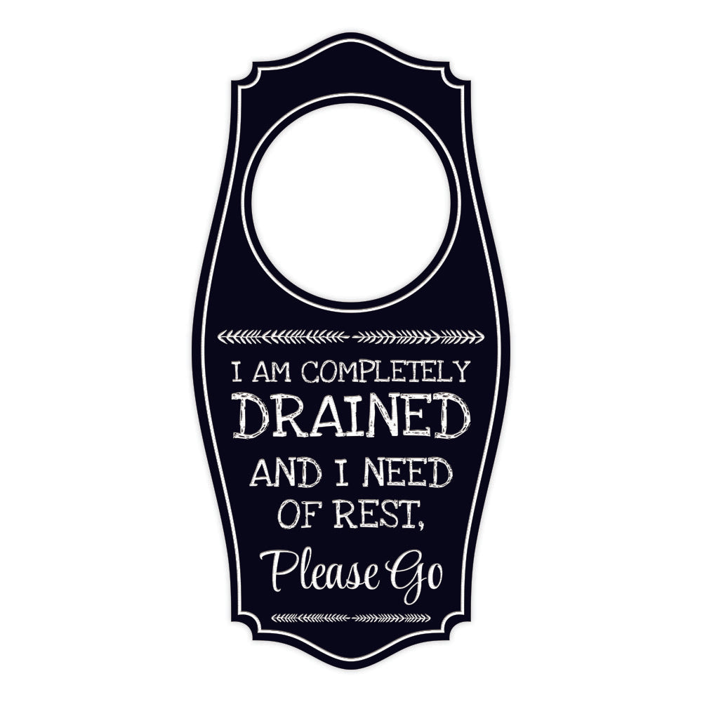 I Am Completely Drained and In Need of Rest, Please Go Door Hanger | House or Business Door Sign