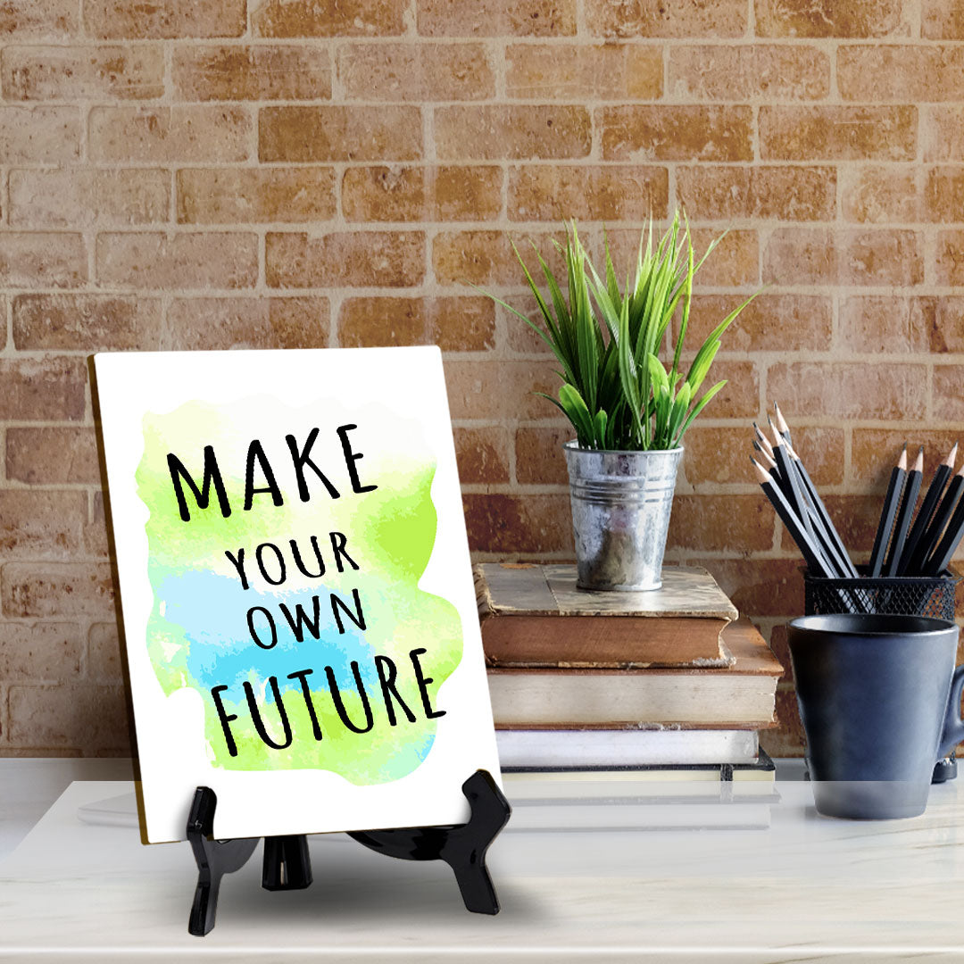 Make Your Own Future Table Sign with Acrylic Stand (6x8“) | Positive Motivational Sayings