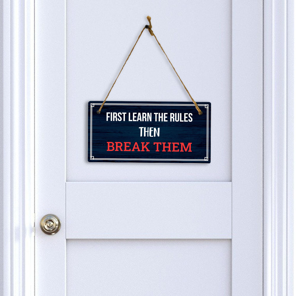 First Learn The Rules Then Break Them 5x10 Hanging Plus Wall or Door Sign | Home Décor