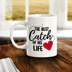 The Best Catch Of His Life 11oz Plastic or Ceramic Mug | Coffee Mugs Ideas for Couples