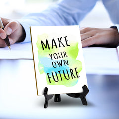 Make Your Own Future Table Sign with Acrylic Stand (6x8“) | Positive Motivational Sayings