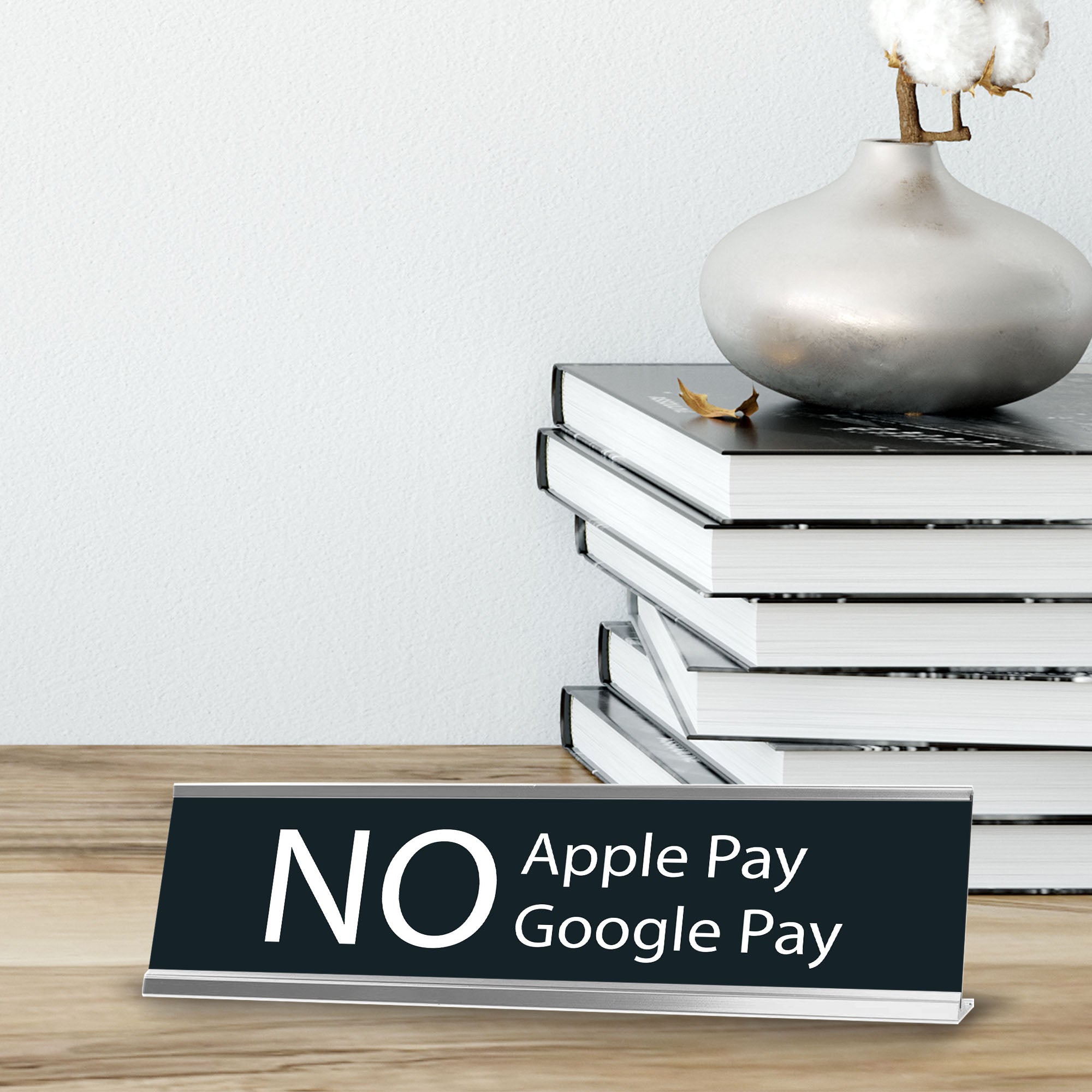 No Apple Pay, No Google Pay, Silver Frame, Desk Sign (2x8")