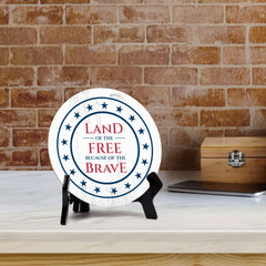 Land of The Free Because of the Brave (5 x 5“) Circle Table Sign with Acrylic Stand | American Pride Decoration