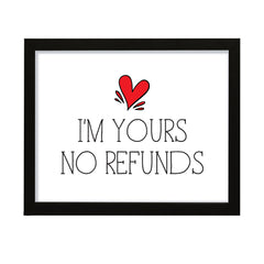 I'm Yours No Refunds, Framed Novelty Wall Art