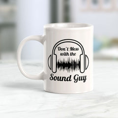 Don't Mess With The Sound Guy 11oz Plastic or Ceramic Mug | Novelty Cup for Musicians