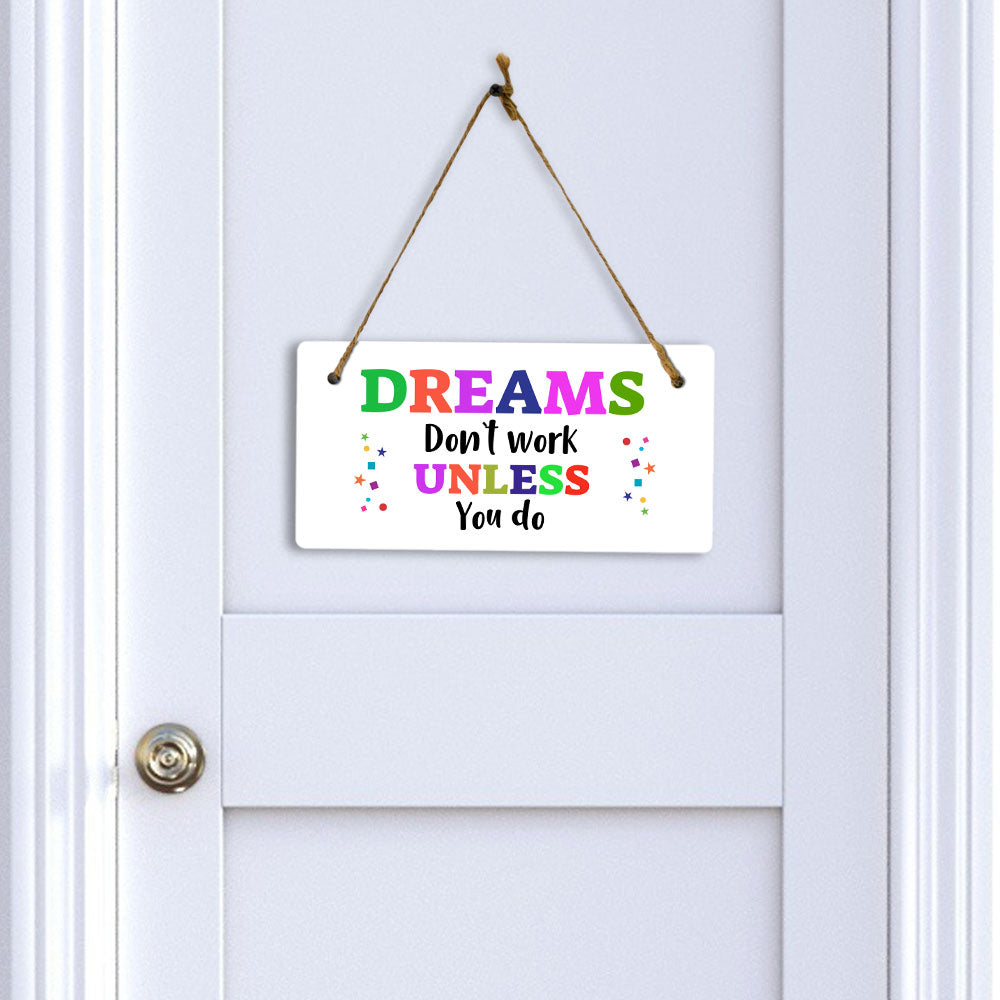 Dreams Don't Work Unless You Do 5x10 Hanging Plus Wall or Door Sign | Motivational Home Decor