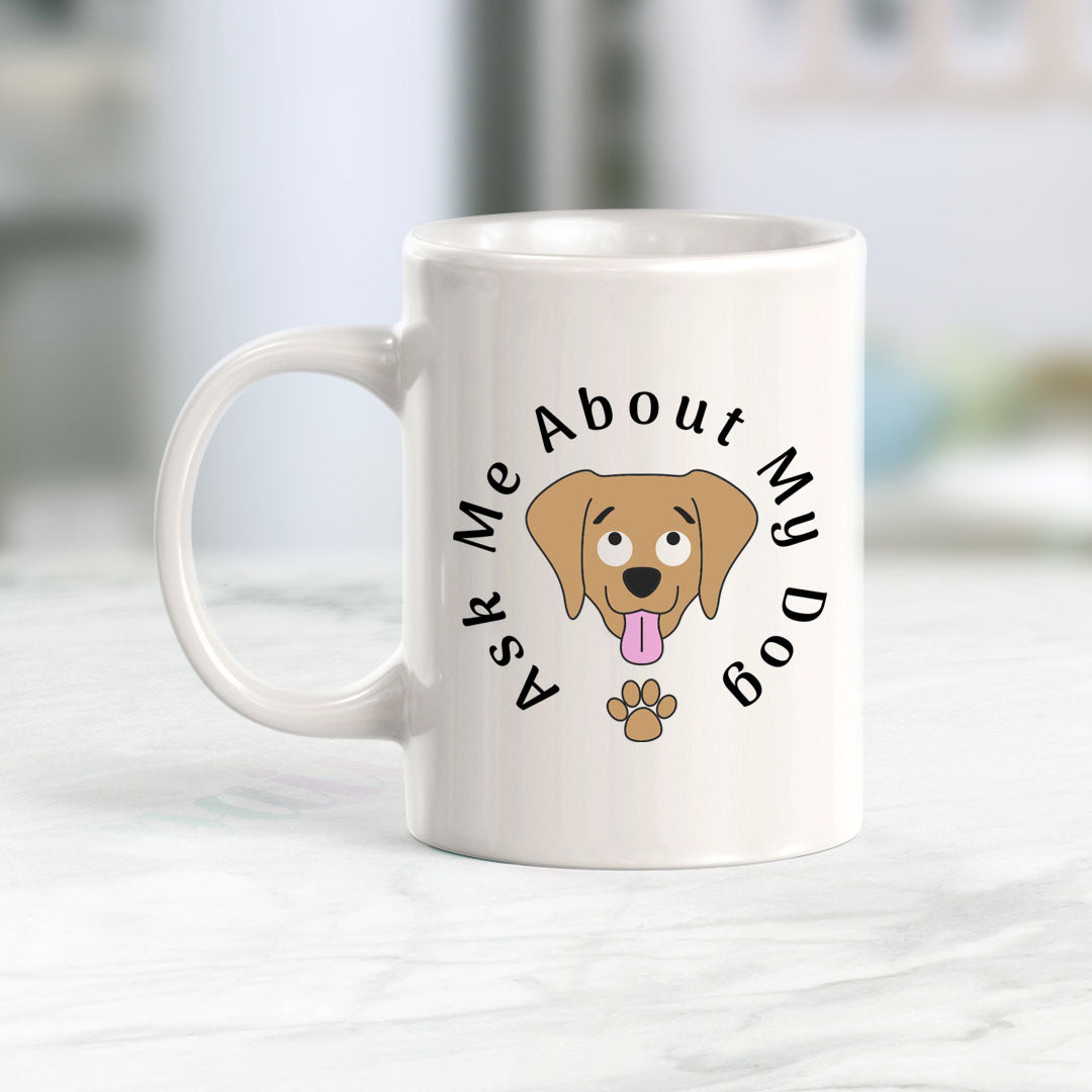 Ask Me About My Dog Coffee Mug