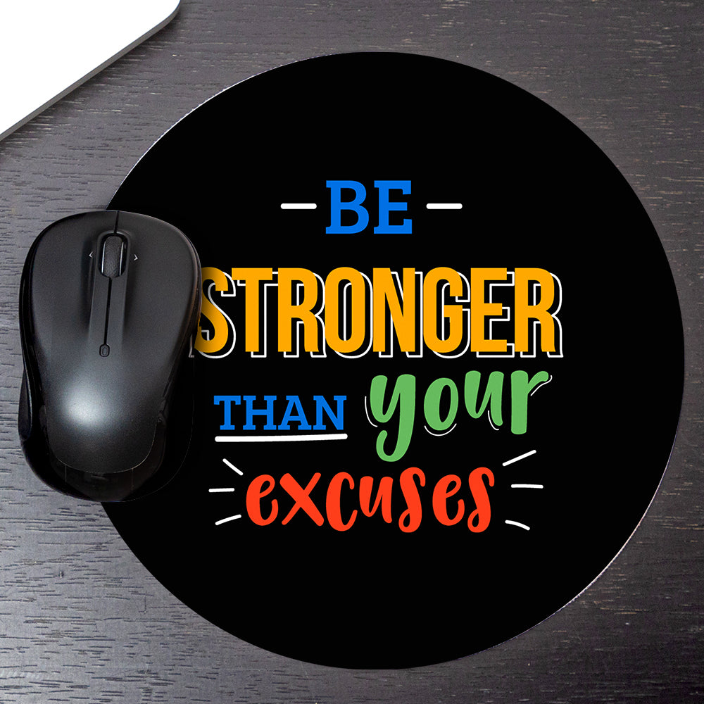 Circle Mouse Pad (8 x 8") - "Be Stronger Than Your Excuses" - Motivational Office Desk Accessory