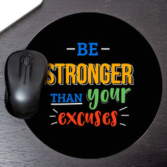 Circle Mouse Pad (8 x 8") - "Be Stronger Than Your Excuses" - Motivational Office Desk Accessory