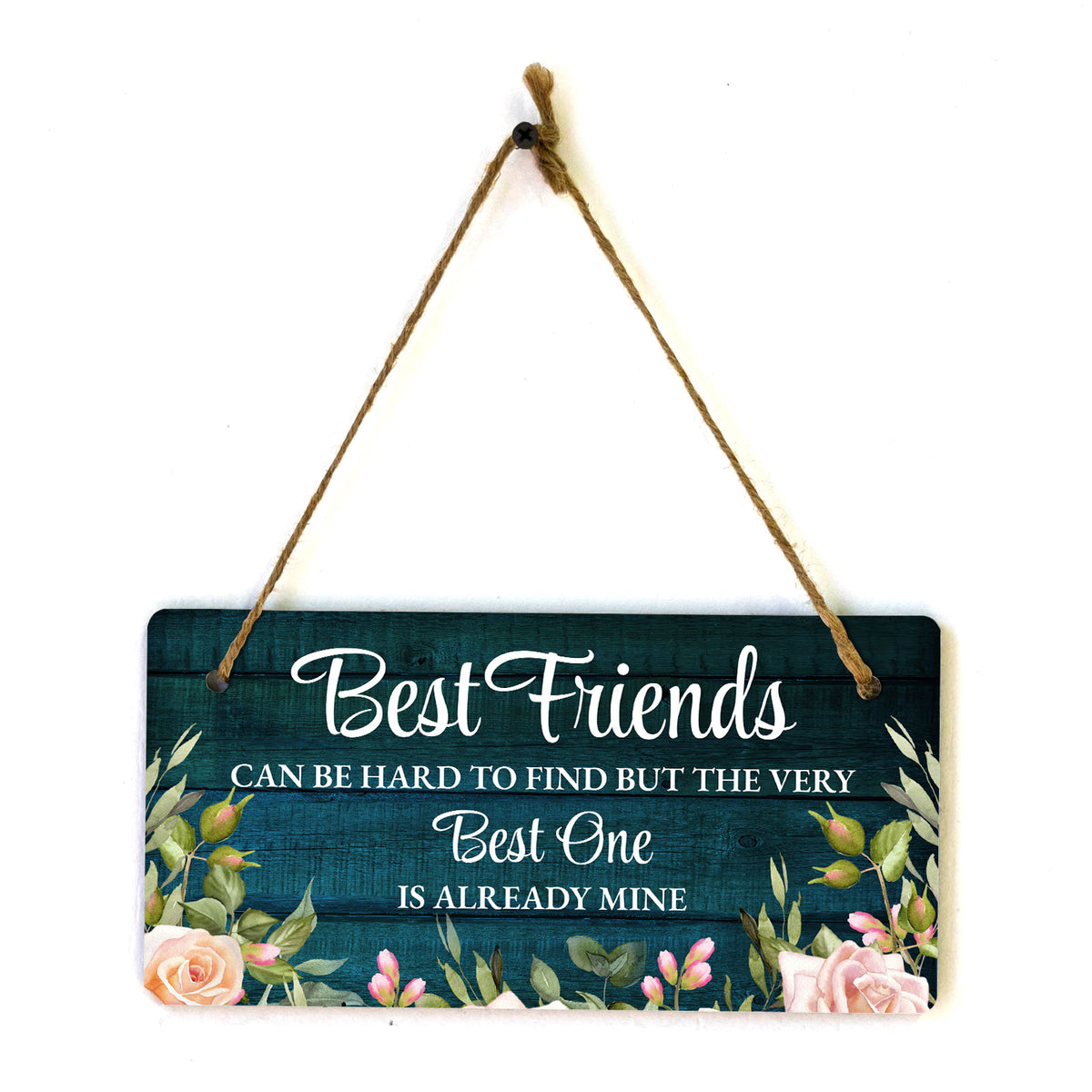 Best Friends Can Be Hard To Find But The Very Best One Is Already Mine 5x10 Hanging Plus Wall or Door Sign