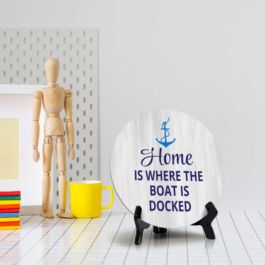 Home Is Where The Boat Is Docked (5 x 5“) Circle Table Sign with Acrylic Stand | Boats & Home Decor