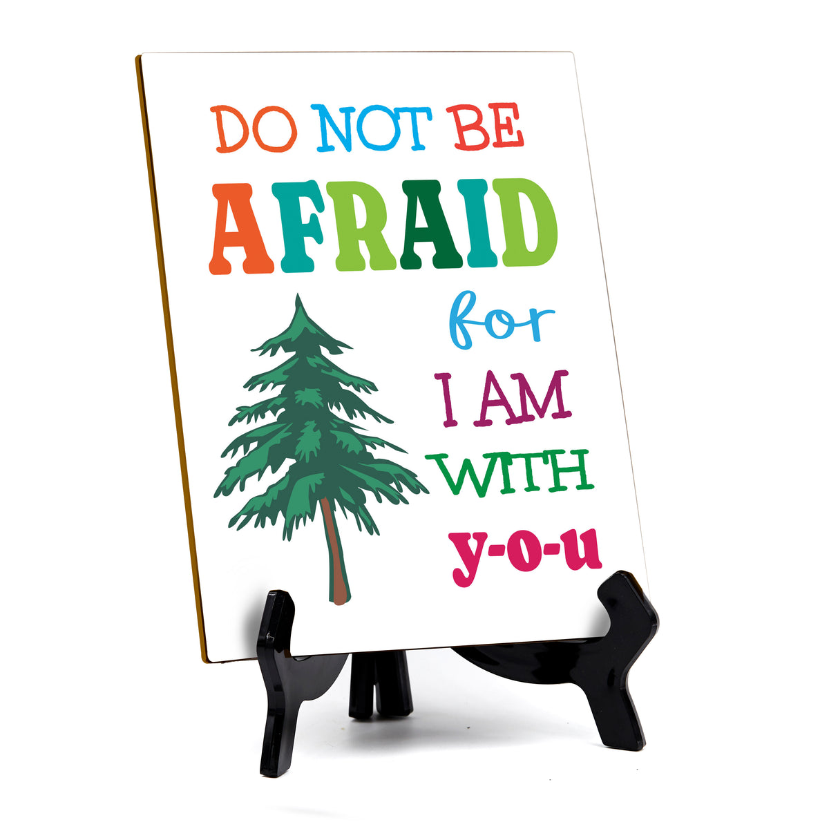 Do Not Be Afraid For I Am With You Table Sign with Acrylic Stand (6x8“) | Classroom & Home Decor