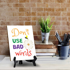 Don't Use Bad Words Table Sign with Acrylic Stand (6x8“) | Classroom & Home Decor