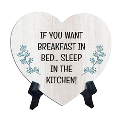 If You Want Breakfast In Bed... Sleep In The Kitchen! Heart Table Sign with Acrylic Stand (6x5") | Funny Home Decor