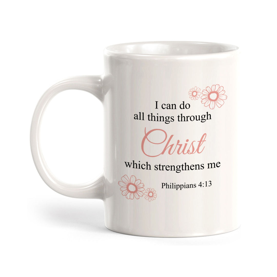 "I Can Do All Things Through Christ Which Strengthens Me" – Philippians 4:13 Coffee Mug