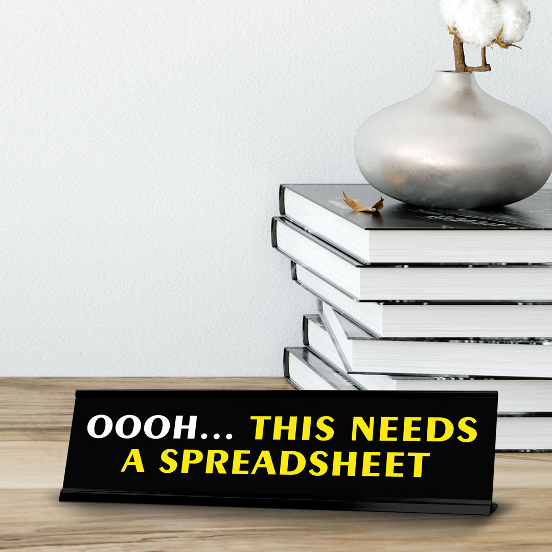 Oooh... This Needs A Spreadsheet Novelty Desk Sign (2x10") | Funny Office Decor