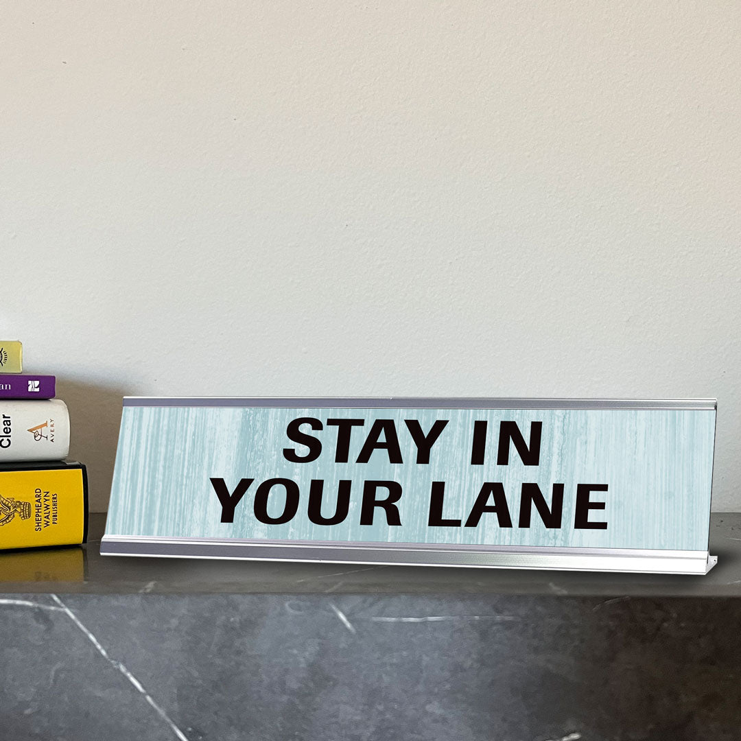 Stay In Your Lane Novelty Desk Sign (2x10") | Funny Office Decor