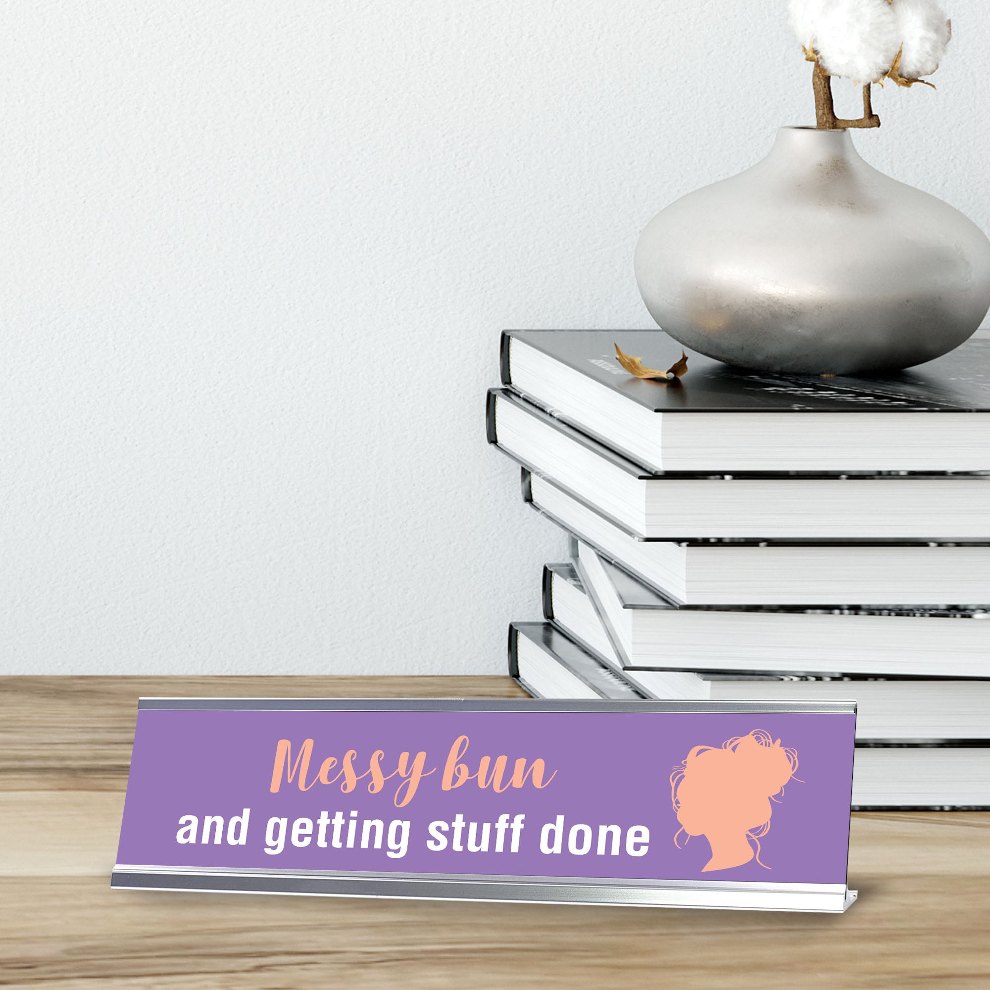 Messy Bun and Getting Stuff Done, Silver Frame Desk Sign (2x8")