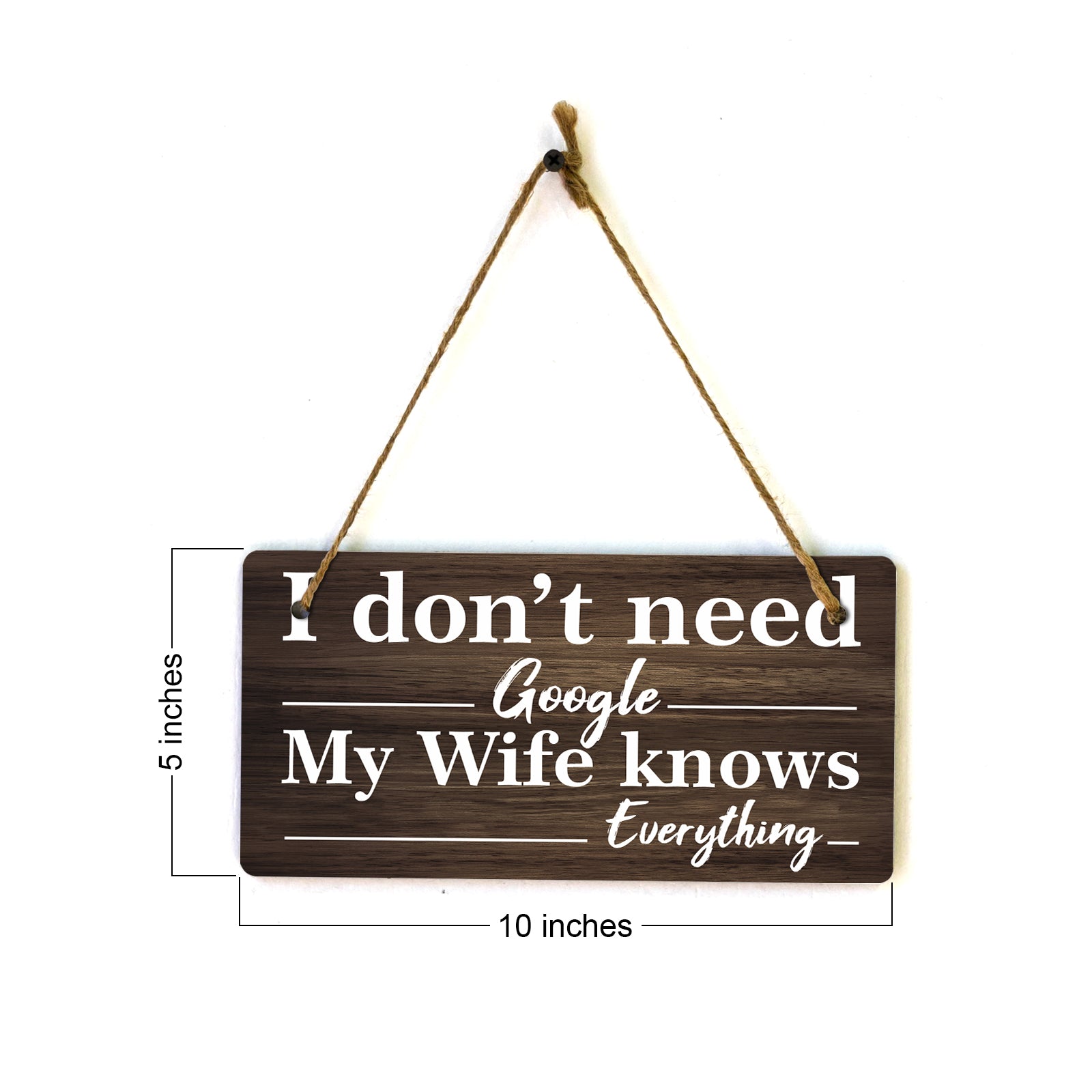 I Don't Need Google My Wife Knows Everything 5x10 Hanging Plus Wall or Door Sign | Funny Home Decor