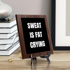 Sweat Is Fat Crying Decorative Wall Plaque | Motivational Home Decor