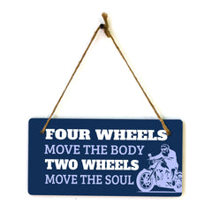 Four Wheels Move The Body Two Wheels Move The Soul 5" x 10" Hanging Wall or Door Sign | Home Decor