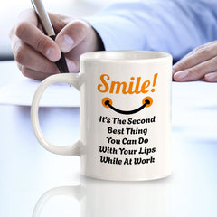 Smile! It's The Second Best Thing You Can Do With Your Lips While At Work 11oz Plastic or Ceramic Coffee Mug | Funny Novelty Cup