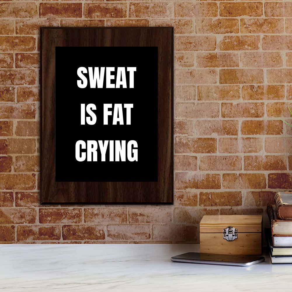 Sweat Is Fat Crying Decorative Wall Plaque | Motivational Home Decor