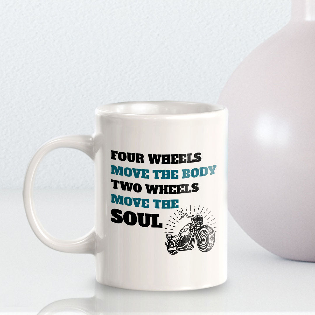 Four Wheels Move The Body Two Wheels Move The Soul 11oz Plastic or Ceramic Mug | Funny Sporty Cup