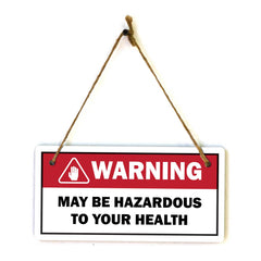 Warning May Be Hazardous To Your Health 5x10 Hanging Plus Wall or Door Sign | Funny Home Decor