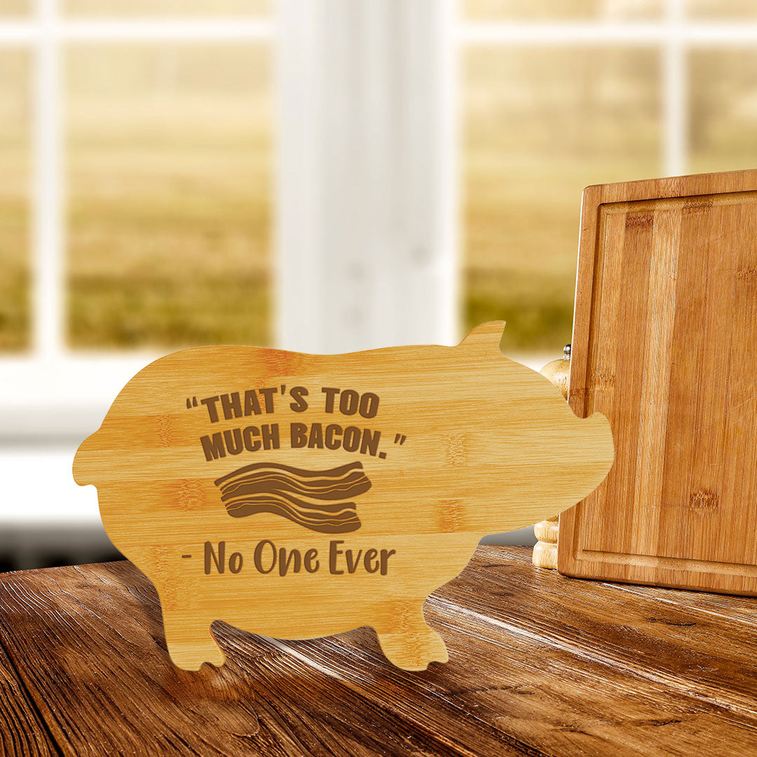 “That’s too much bacon.” - No One Ever (13.75 x 8.75") Pig Shape Cutting Board | Funny Decorative Kitchen Chopping Board