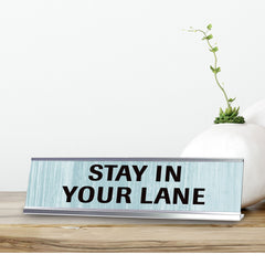 Stay In Your Lane Novelty Desk Sign (2x10") | Funny Office Decor