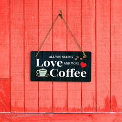 All You Need Is Love And More Coffee 5" x 10" Hanging Wall or Door Sign | Home Decor