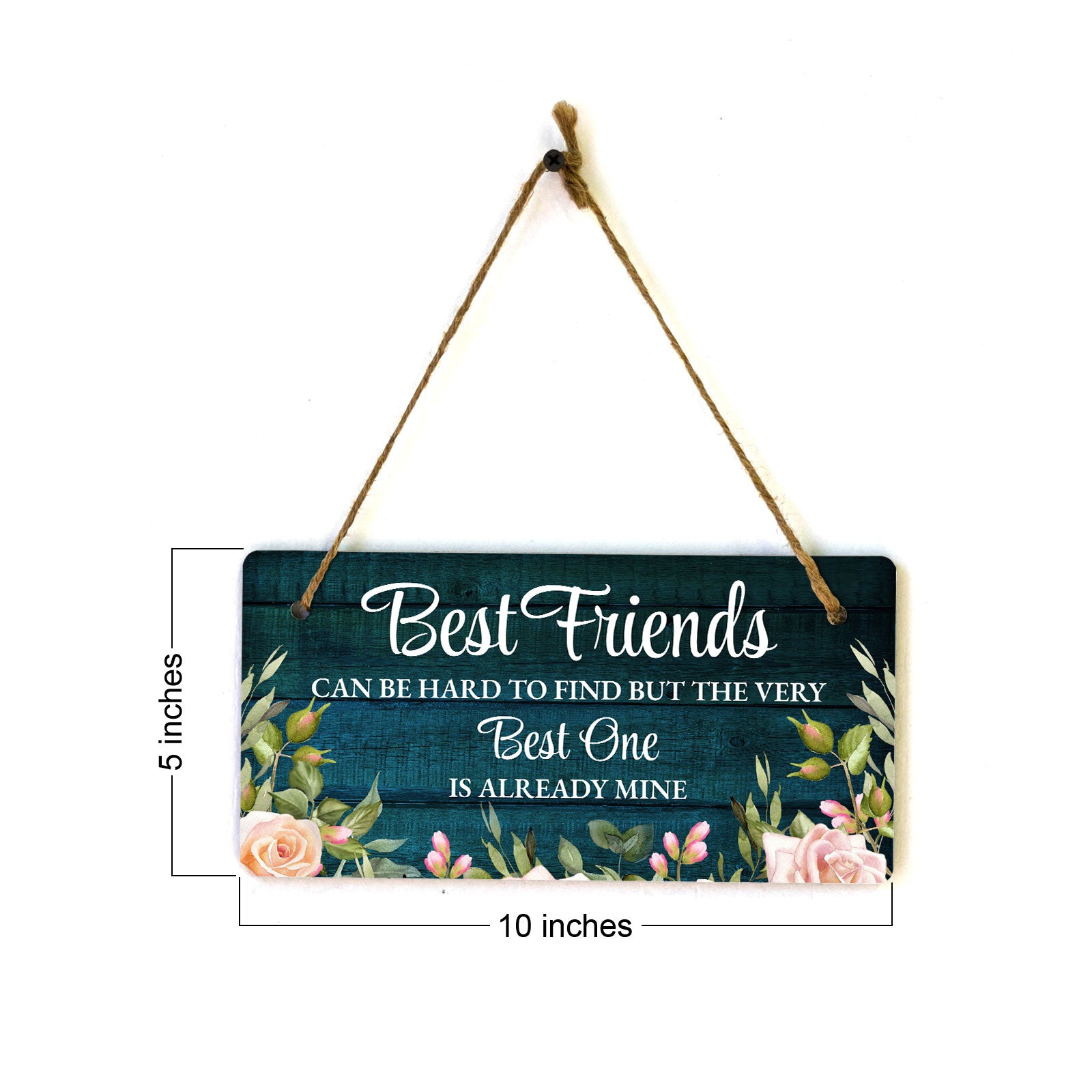 Best Friends Can Be Hard To Find But The Very Best One Is Already Mine 5x10 Hanging Plus Wall or Door Sign