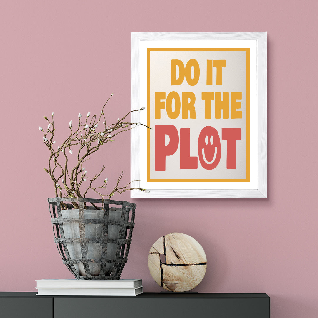 Designs ByLITA Do It For The Plot, Wall Print Art | Funky Home Decor