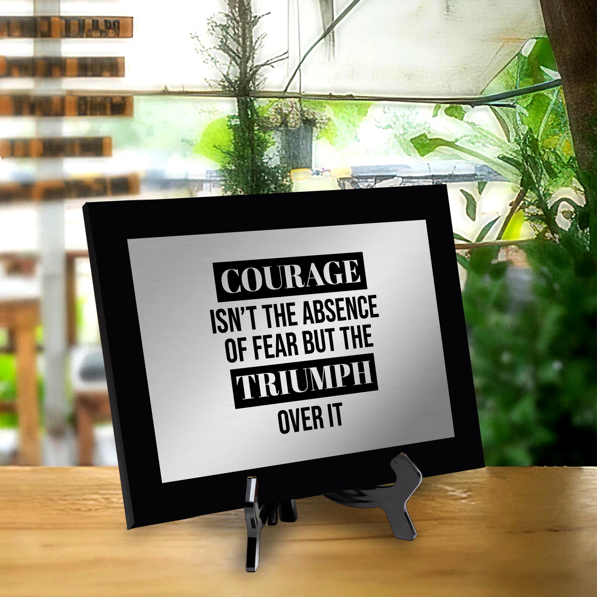 Courage Isn't The Absence of Fear It is The Triumph Over It Decorative Wall Plaque | Easel Mount Option | Inspirational Affirmation Wall Art