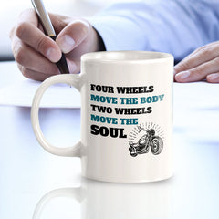 Four Wheels Move The Body Two Wheels Move The Soul 11oz Plastic or Ceramic Mug | Funny Sporty Cup