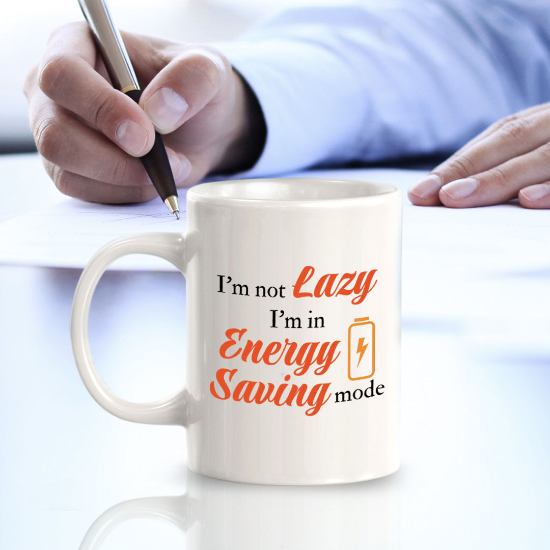 Designs ByLITA I'm not lazy; I'm in energy-saving mode 11oz Plastic or Ceramic Coffee Mug | Great Humorous Funny Novelty Gift For Friends Family and Co-workers | Printed Both Sides