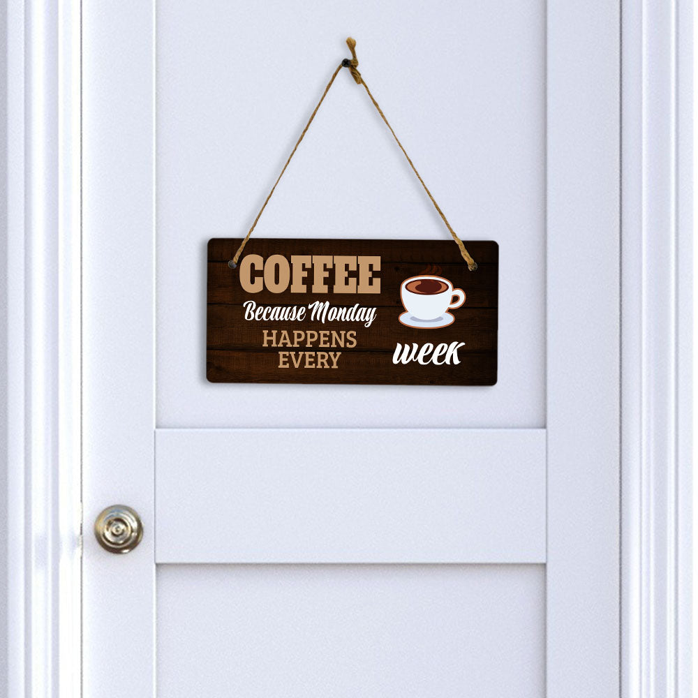 Coffee Because Monday Happens Every Week 5" x 10" Hanging Wall or Door Sign | Funny Coffee Home & Office Decor