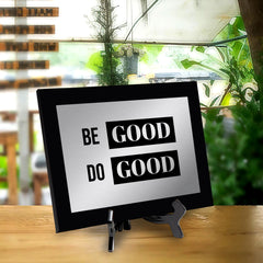 Be Good Do Good Decorative Wall Plaque | Easel Mount Option | Inspirational Affirmation Wall Art