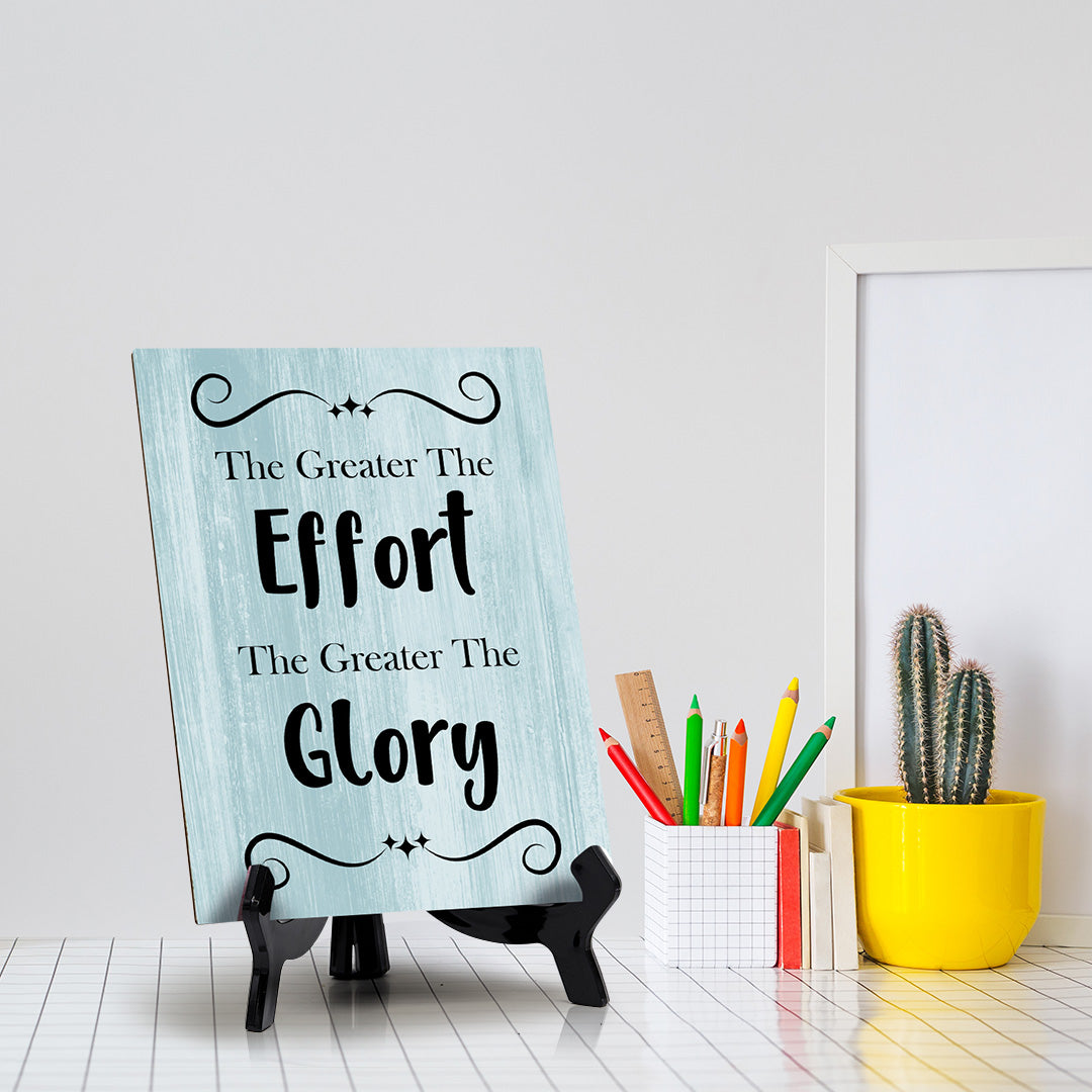 The Greater The Effort The Greater The Glory Table Sign with Acrylic Stand (6x8“) | Funny Office Motivational Decor