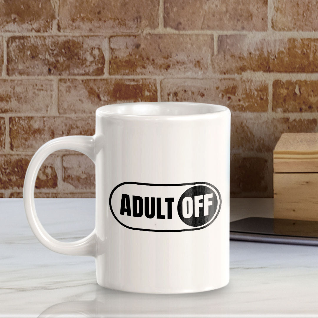 Adult Off 11oz Plastic or Ceramic Coffee Mug | Witty Funny Coffee Cups