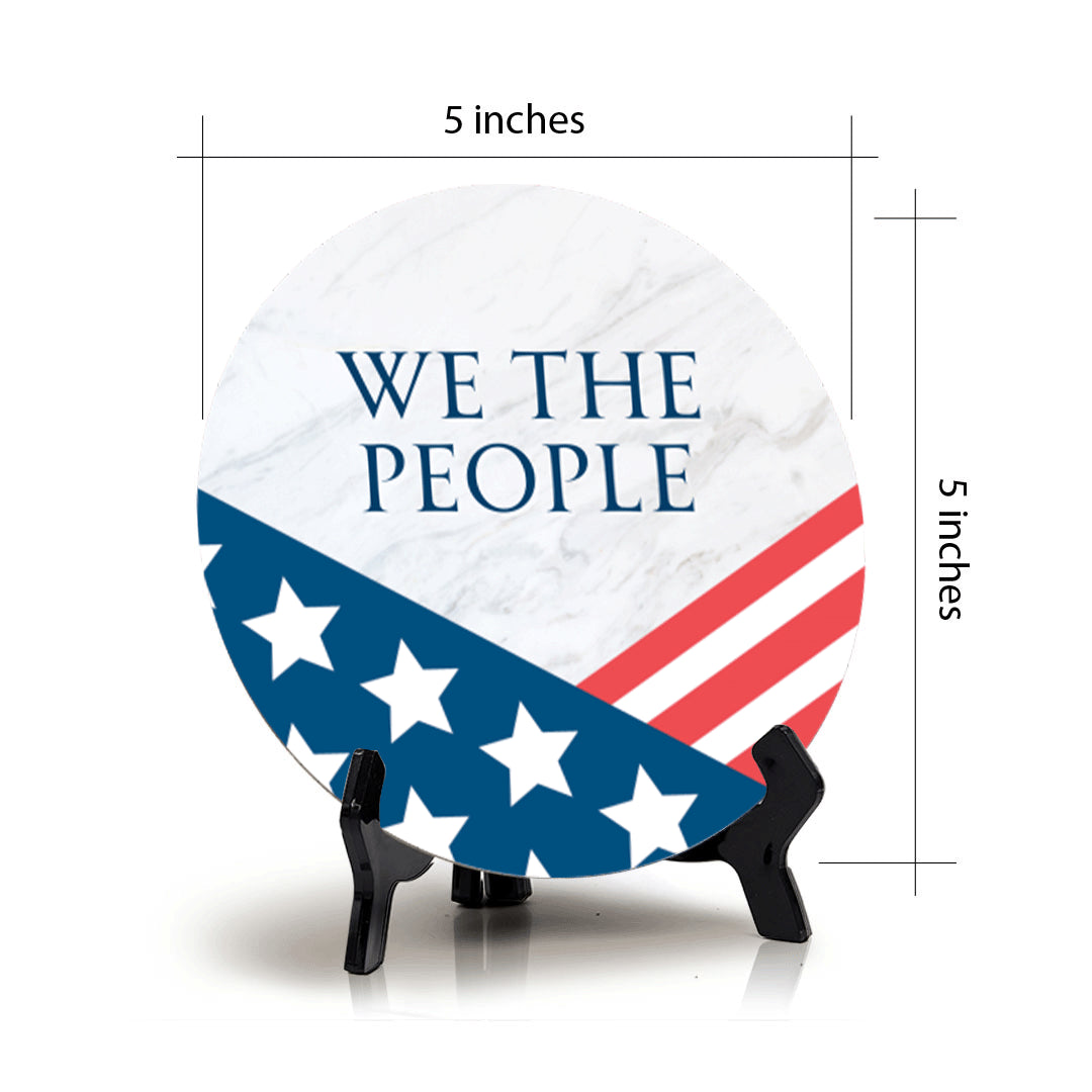 We The People (5 x 5“) Circle Table Sign with Acrylic Stand | American Pride Decoration