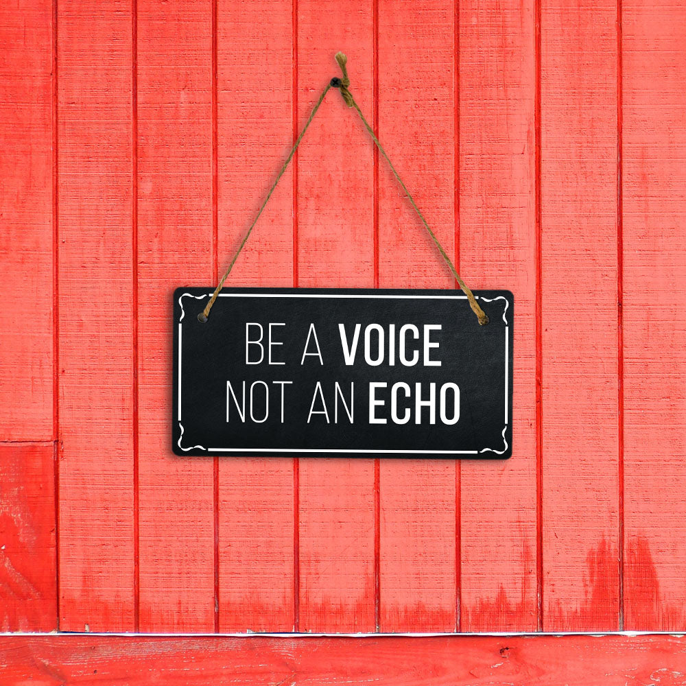 Be A Voice Not An Echo 5x10 Hanging Plus Wall or Door Sign | Home Decor