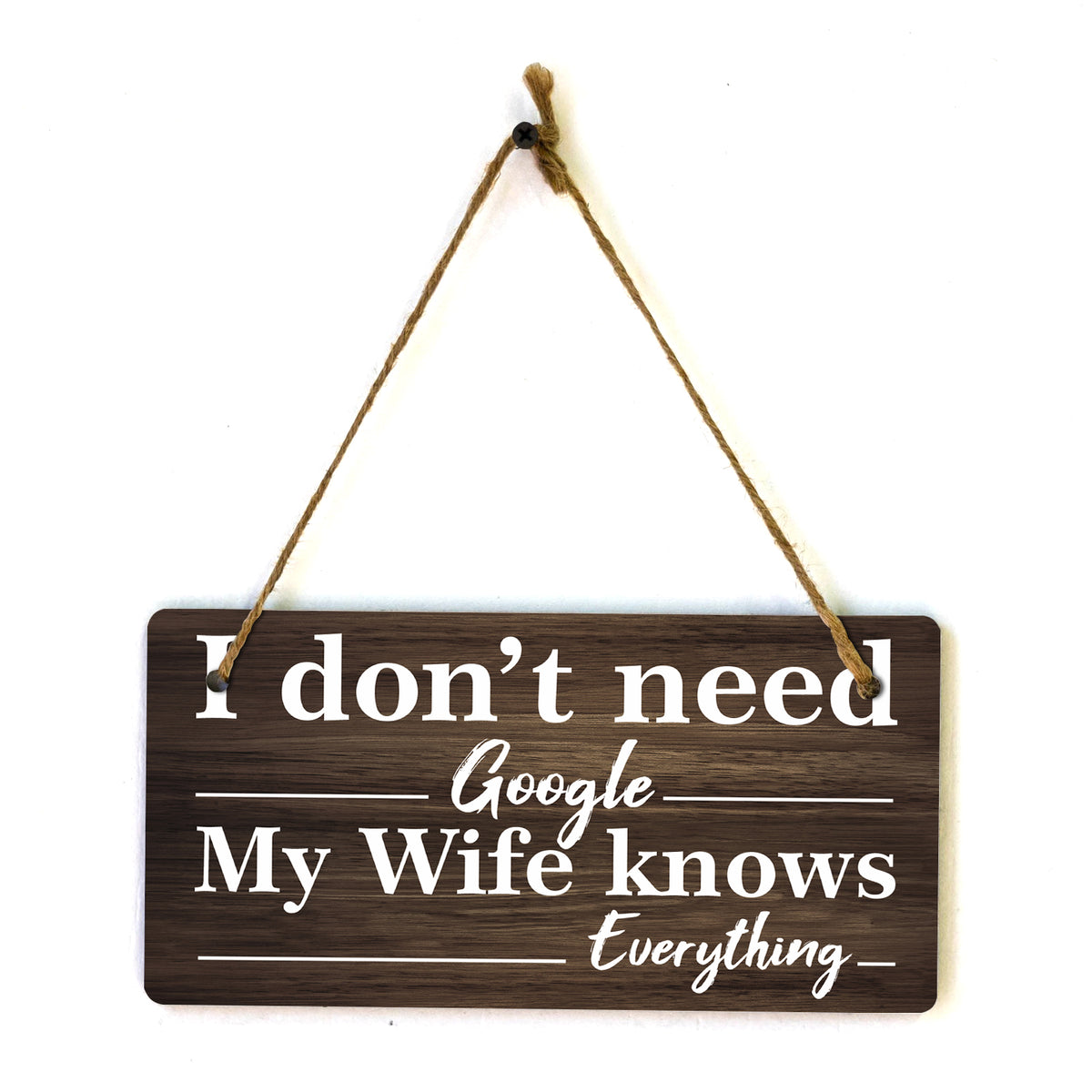 I Don't Need Google My Wife Knows Everything 5x10 Hanging Plus Wall or Door Sign | Funny Home Decor