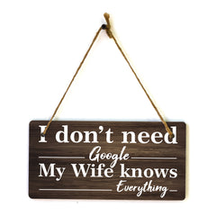 I Don't Need Google My Wife Knows Everything 5x10 Hanging Plus Wall or Door Sign | Funny Home Decor