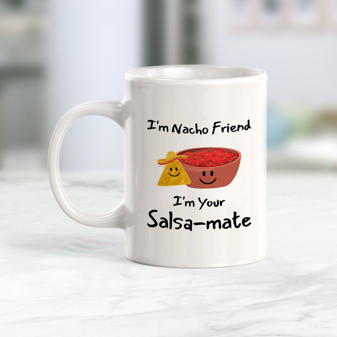 Designs ByLITA I'm Nacho Friend, I'm Your Salsa-mate 11oz Plastic or Ceramic Coffee Mug Elegance | Great Novelty Gift | High Quality Sublimation | Mexican Pride